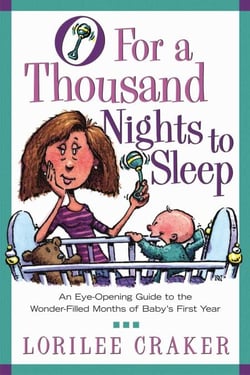 O for a Thousand Nights to Sleep - An Eye-Opening Guide to the Wonder-Filled Months of Baby's First Year