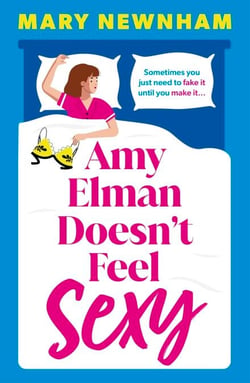 Amy Elman Doesn't Feel Sexy - Meet the next Bridget Jones in this utterly hilarious and laugh-out-loud women’s fiction debut novel