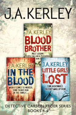 Detective Carson Ryder Thriller Series Books 4-6 - Blood Brother, In the Blood, Little Girls Lost