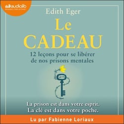 Le Cadeau - 12 leçons pour se libérer de nos prisons mentales