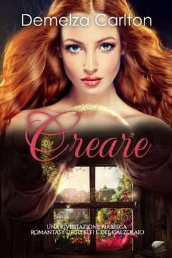 Creare: Una Rivisitazione Fiabesca Romantasy degli Elfi e del Calzolaio - Serie di storie d'amore fiabesche medievali, #18