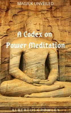 A Codex on Power Meditation - Magick Unveiled, #3