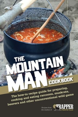 The Mountain Man Cookbook - The How-To Recipe Guide for Preparing, Cooking and Eating Raccoons, Muskrats, Beavers and Other Unconventional Wild Game