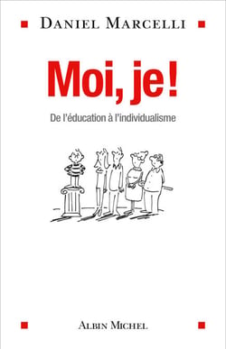 Moi, je ! - De l’éducation à l’individualisme