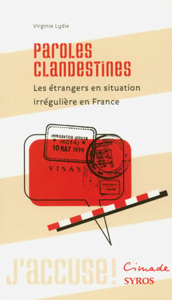 Paroles clandestines - Les étrangers en situation irrégulière en France