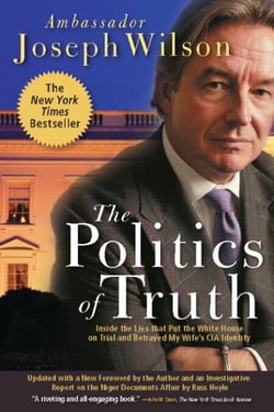 The Politics of Truth - Inside the Lies That Put the White House on Trial and Betrayed My Wife's CIA Identity