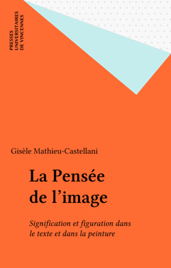 La Pensée de l'image - Signification et figuration dans le texte et dans la peinture