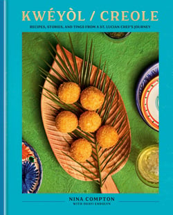 Kwéyòl / Creole - Recipes, Stories, and Tings from a St. Lucian Chef's Journey: A Cookbook