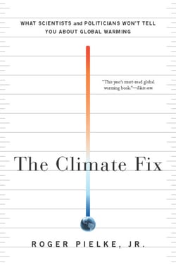 The Climate Fix - What Scientists and Politicians Won't Tell You About Global Warming