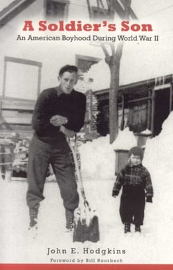 A Soldier's Son - An American Boyhood During World War II