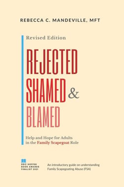 Rejected, Shamed, and Blamed: Help and Hope for Adults in the Family Scapegoat Role - Family Scapegoat Dynamics