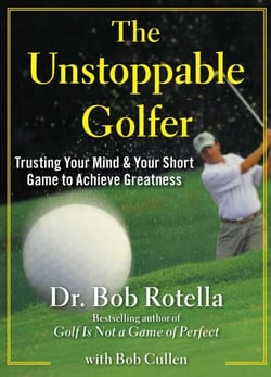 The Unstoppable Golfer - Trusting Your Mind &amp; Your Short Game to Achieve Greatness