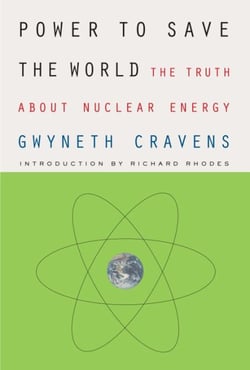 Power to Save the World - The Truth About Nuclear Energy