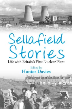Sellafield Stories - Life In Britain's First Nuclear Plant