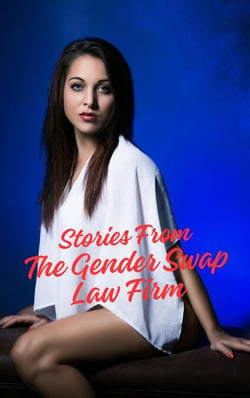 Stories From The Gender Swap Law Firm - Stories From The Gender Swap Law Firm, #1