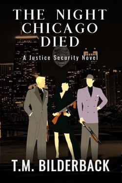 The Night Chicago Died - A Justice Security Novel - Justice Security, #8