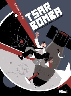 Tsar Bomba - Les paradoxes d'Andreï Sakharov
