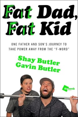 Fat Dad, Fat Kid - One Father and Son's Journey to Take Power Away from the "F-Word"