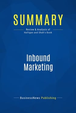 Summary: Inbound Marketing - Review and Analysis of Halligan and Shah's Book