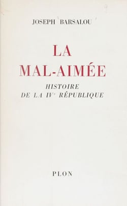 La mal-aimée - Histoire de la IVe République