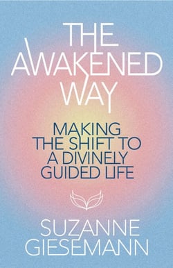 The Awakened Way - Making the Shift to a Divinely Guided Life