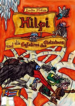 Hilpi und die Gefahren des Gletschers - Hilpis Abenteuer Band 11
