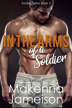 In the Arms of a Soldier - Soldier Series, #3