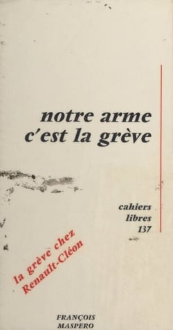 Notre arme c'est la grève - Travail réalisé par un collectif de militants du comité d'action qui ont participé à la grève de Renault-Cléon du 15 mai au 17 juin 1968
