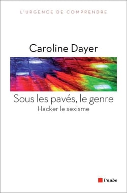 Sous les pavés, le genre - Hacker le sexisme
