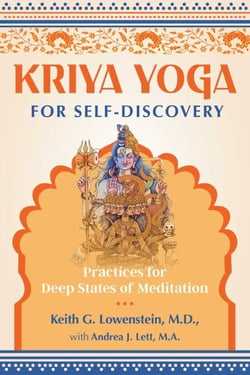 Kriya Yoga for Self-Discovery - Practices for Deep States of Meditation