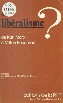 Le libéralisme ? De Karl Marx à Milton Friedman - Congrès de la Société du Mont-Pèlerin, Paris, 1976