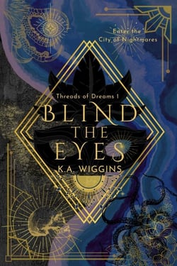 Blind the Eyes: Enter the City of Nightmares - Threads of Dreams, #1