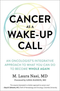 Cancer as a Wake-Up Call - An Oncologist's Integrative Approach to What You Can Do to Become Whole Again