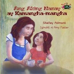 Ang Aking Nanay ay Kamangha-mangha - Tagalog Bedtime Collection