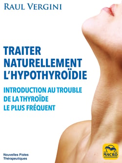 Traiter Naturellement l'Hypothyroïdie - Introduction au trouble de la thyroïde le plus fréquent