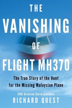 The Vanishing of Flight MH370 - The True Story of the Hunt for the Missing Malaysian Plane