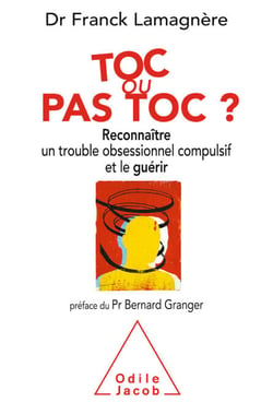 Toc ou pas toc ? - Reconnaître un trouble obsessionnel compulsif et le guérir