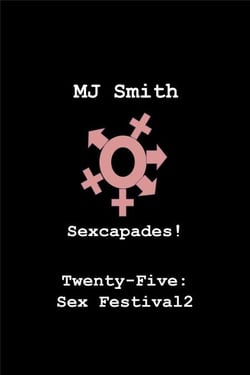 Sexcapades! Twenty-Five: Sex Festival2 - Sexcapades!, #25