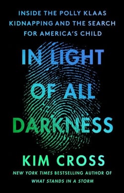 In Light of All Darkness - Inside the Polly Klaas Kidnapping and the Search for America's Child