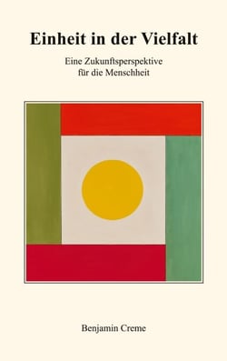 Einheit in der Vielfalt - Eine Zukunftsperspektive für die Menschheit