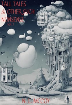 Tall Tales &amp; Other Such Nonsense Vol. 1 - Tall Tales &amp; Other Such Nonsense, #1