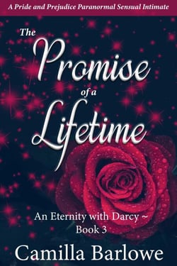 The Promise of a Lifetime: A Pride and Prejudice Paranormal Sensual Intimate - An Eternity with Darcy, #3