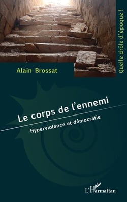 Le corps de l’ennemi - Hyperviolence et démocratie