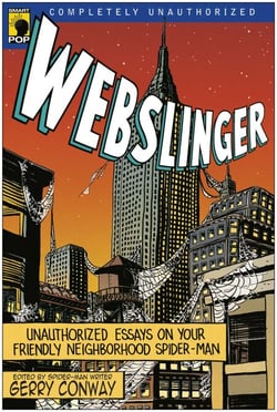 Webslinger - Unauthorized Essays On Your Friendly Neighborhood Spider-man
