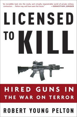 Licensed to Kill - Privatizing the War on Terror