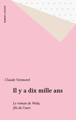Il y a dix mille ans - Le roman de Wala, fils de l'ours