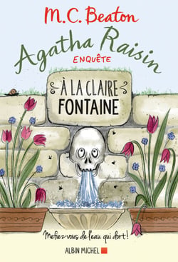 Agatha Raisin enquête 7 - A la claire fontaine - Mefiez-vous de l'eau qui dort !