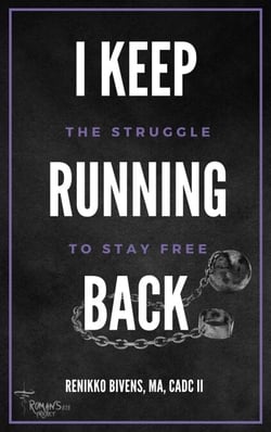 I Keep Running Back: The Struggle to Stay Free