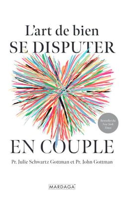 L'art de bien se disputer en couple - Fâchez-vous mieux, aimez-vous plus