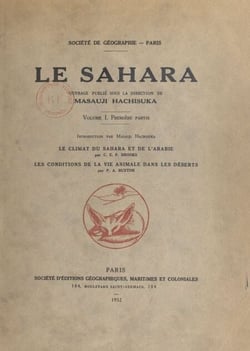 Le Sahara (1) - Le climat du Sahara et de l'Arabie. Suivi de Les conditions de la vie animale dans les déserts